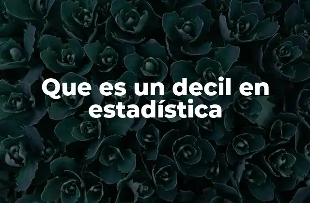 Que es un Decil en Estadística