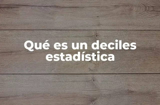 Qué es un Deciles Estadística