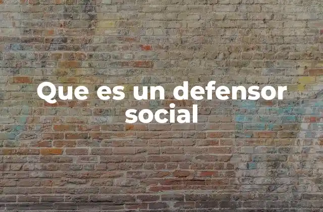 Que es un Defensor Social