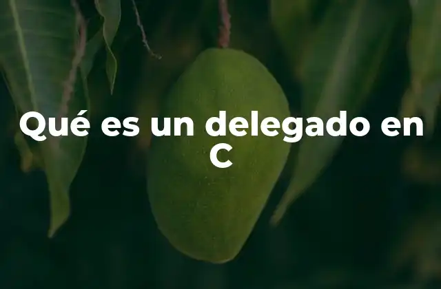 Qué es un Delegado en C