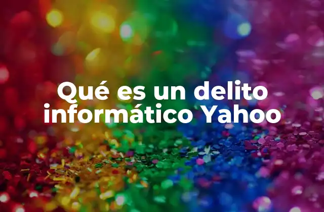 Qué es un Delito Informático Yahoo