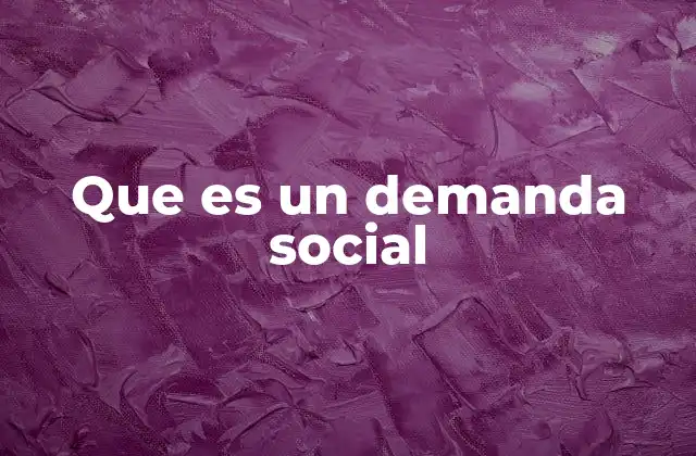 Que es un Demanda Social