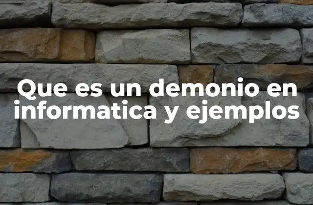 Que es un Demonio en Informatica y Ejemplos