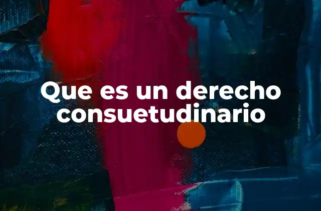 Que es un Derecho Consuetudinario