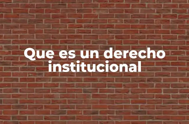 Que es un Derecho Institucional
