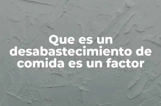 El impacto de la escasez alimentaria en la sociedad