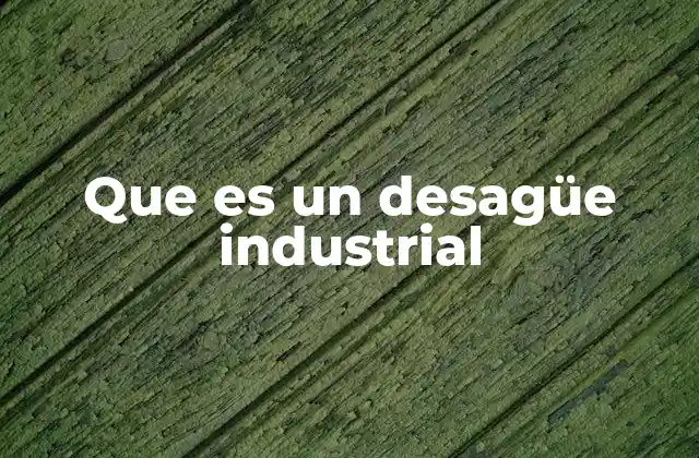 Que es un Desagüe Industrial 2 Funcionamiento de los sistemas de evacuación en industrias