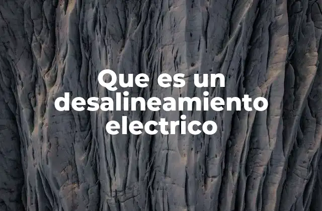 Que es un Desalineamiento Electrico