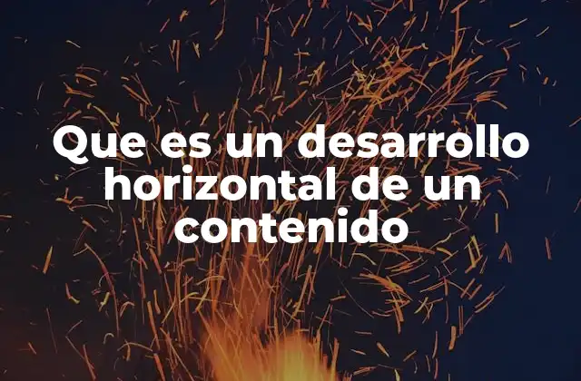 Que es un Desarrollo Horizontal de un Contenido