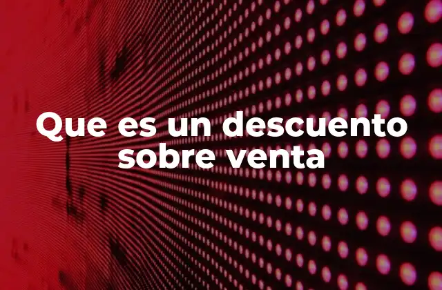 Que es un Descuento sobre Venta