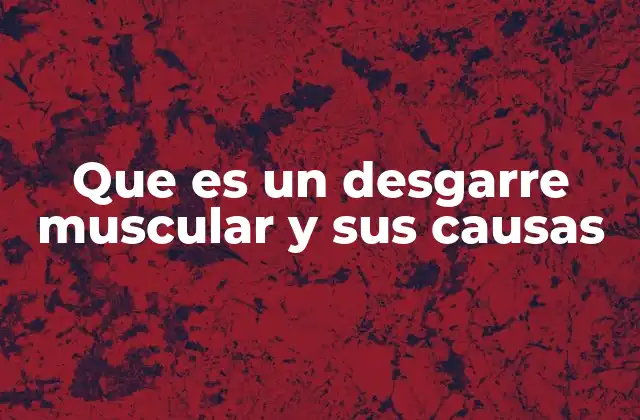 Cómo se produce un desgarro muscular sin mencionar directamente el término