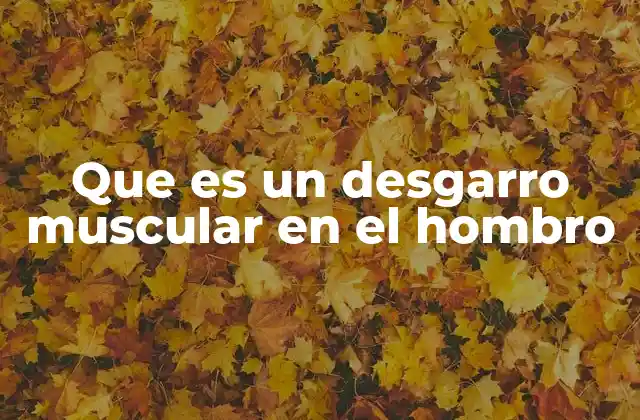 Que es un Desgarro Muscular en el Hombro