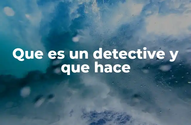 Que es un Detective y que Hace