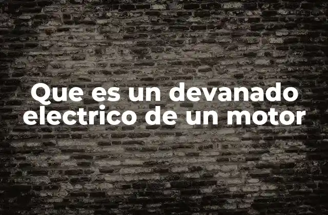 Que es un Devanado Electrico de un Motor