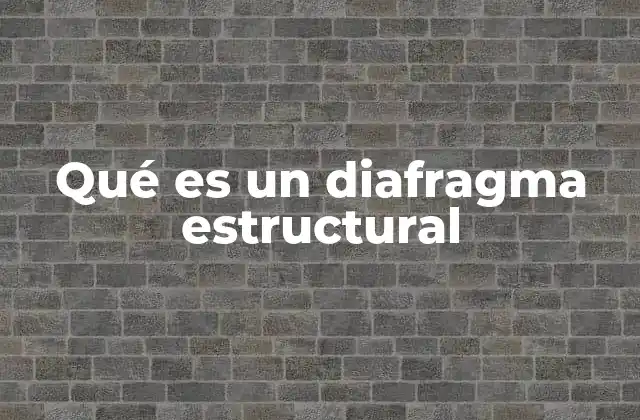 Qué es un Diafragma Estructural 2 El papel del diafragma en la estabilidad de las estructuras