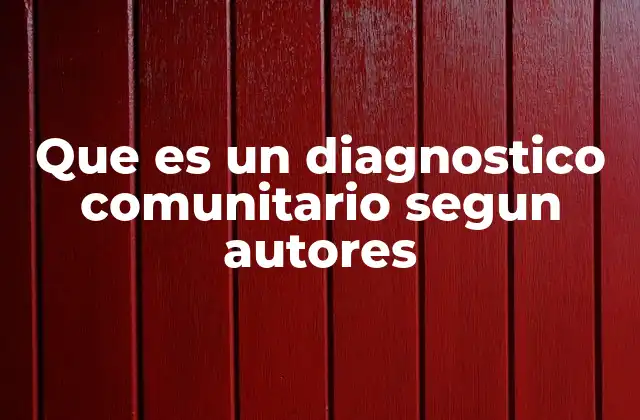 Que es un Diagnostico Comunitario Segun Autores