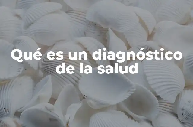 Qué es un Diagnóstico de la Salud