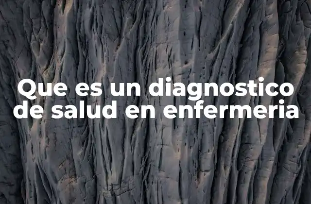 Que es un Diagnostico de Salud en Enfermeria