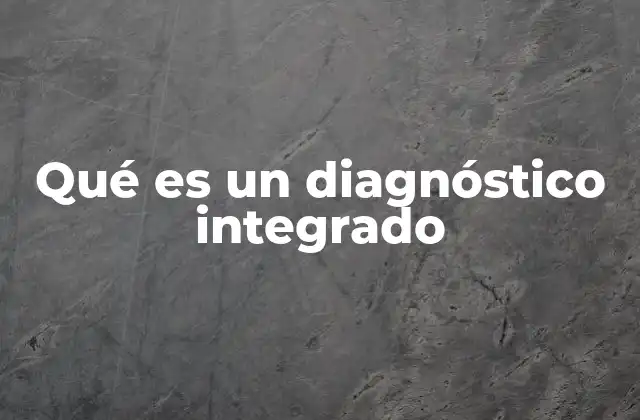 Qué es un Diagnóstico Integrado