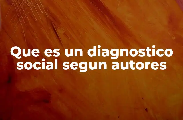 Que es un Diagnostico Social Segun Autores