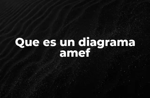 Que es un Diagrama Amef