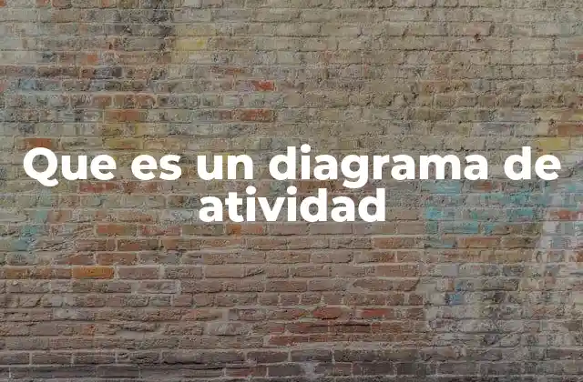 Que es un Diagrama de Atividad