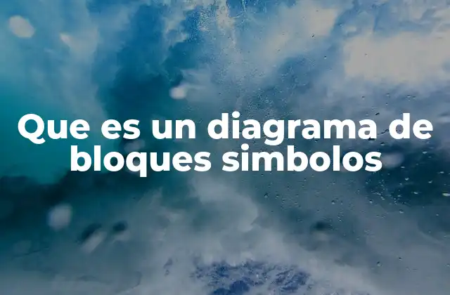 Que es un Diagrama de Bloques Simbolos