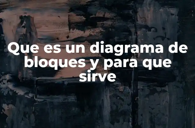 Que es un Diagrama de Bloques y para que Sirve