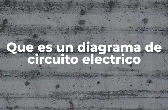 Que es un Diagrama de Circuito Electrico