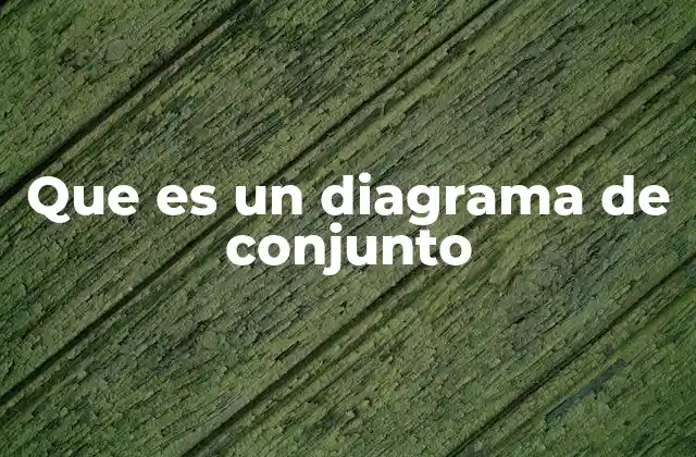 Que es un Diagrama de Conjunto 2 ¿Cómo se utilizan los diagramas de conjunto en la enseñanza?