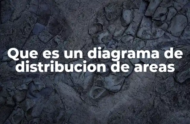 Que es un Diagrama de Distribucion de Areas