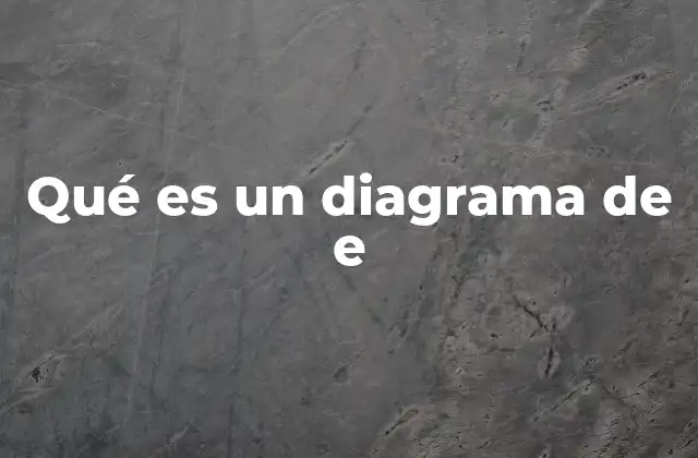 Qué es un Diagrama de e