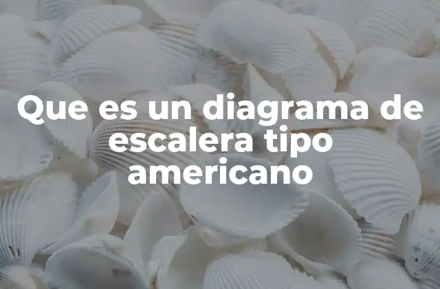 Que es un Diagrama de Escalera Tipo Americano