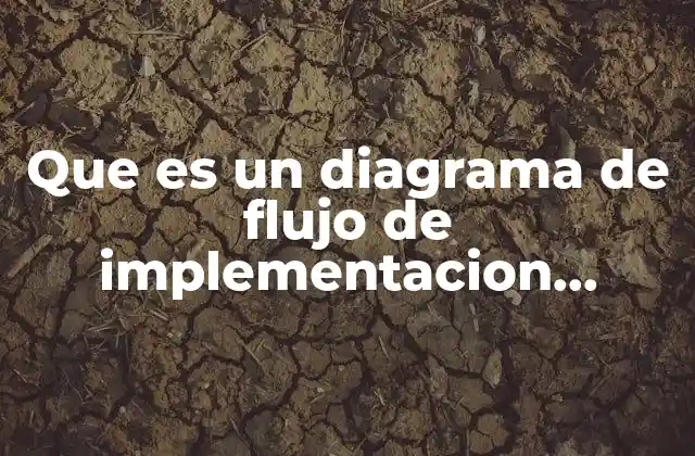 Que es un Diagrama de Flujo de Implementacion Conclusion