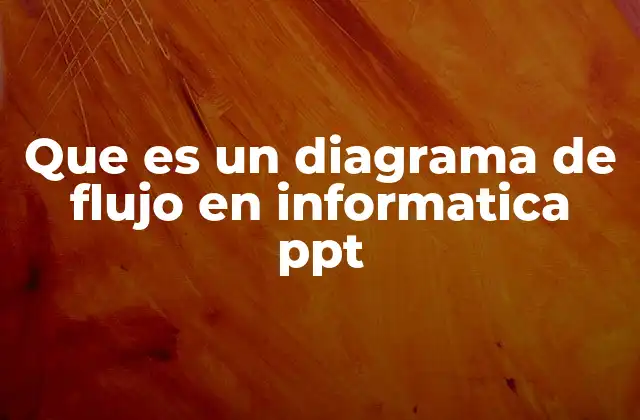 Que es un Diagrama de Flujo en Informatica Ppt
