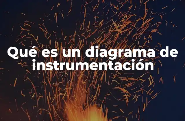 Qué es un Diagrama de Instrumentación