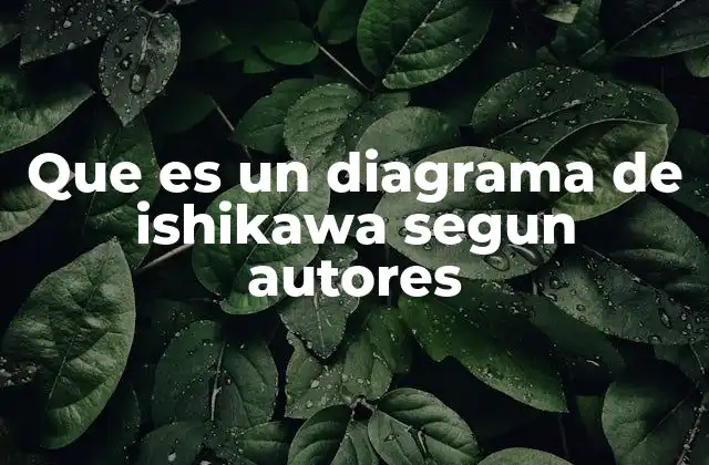 Que es un Diagrama de Ishikawa Segun Autores