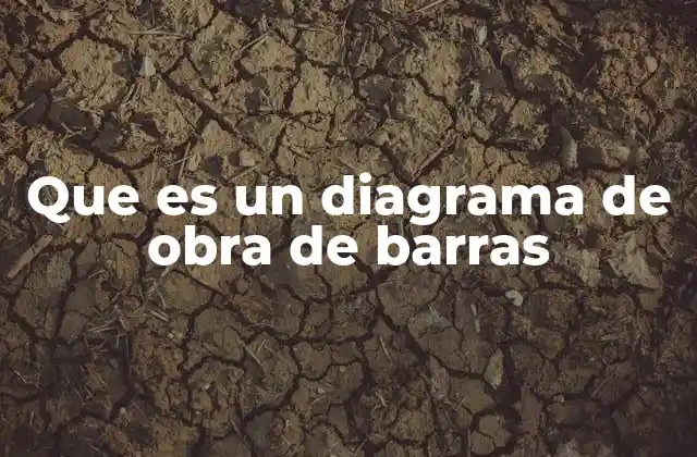Que es un Diagrama de Obra de Barras