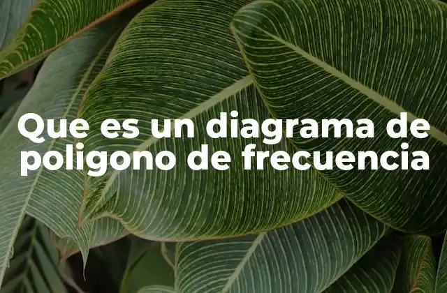 Que es un Diagrama de Poligono de Frecuencia