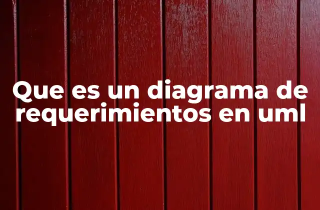 Que es un Diagrama de Requerimientos en Uml 2 La importancia de los diagramas de requerimientos en el desarrollo de software