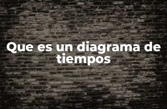 Que es un Diagrama de Tiempos