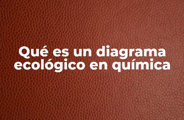 Qué es un Diagrama Ecológico en Química