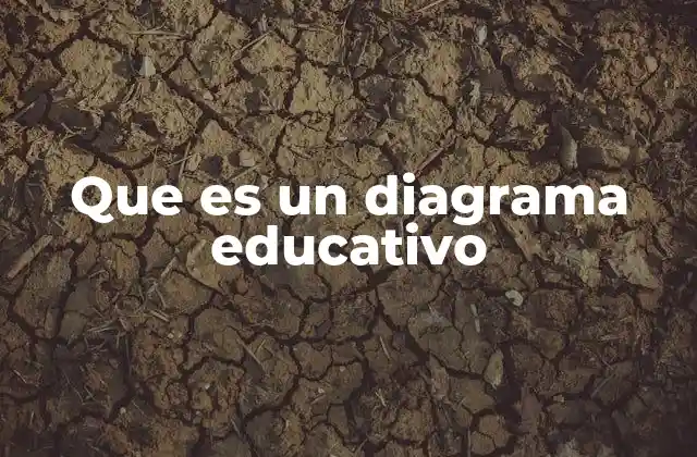 Que es un Diagrama Educativo