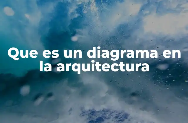 La importancia de los diagramas en el diseño arquitectónico