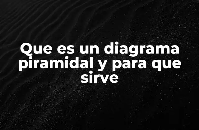 Que es un Diagrama Piramidal y para que Sirve