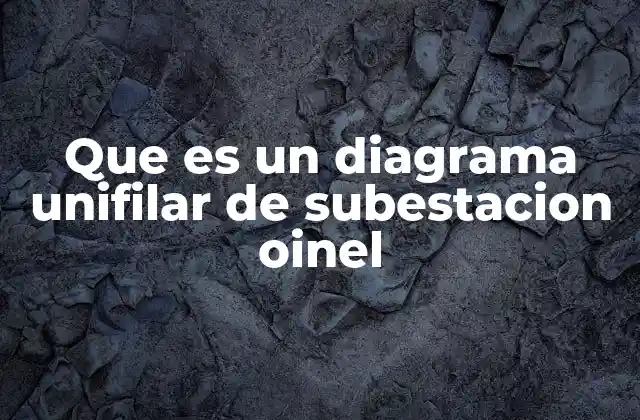 Que es un Diagrama Unifilar de Subestacion Oinel