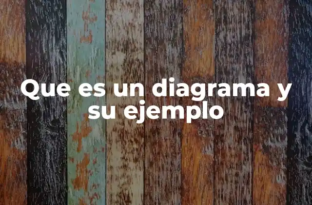 Que es un Diagrama y Su Ejemplo