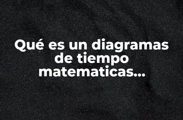 Qué es un Diagramas de Tiempo Matematicas Financieras