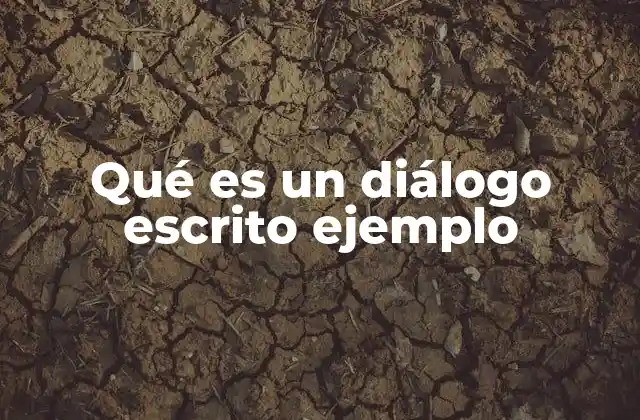 Qué es un Diálogo Escrito Ejemplo