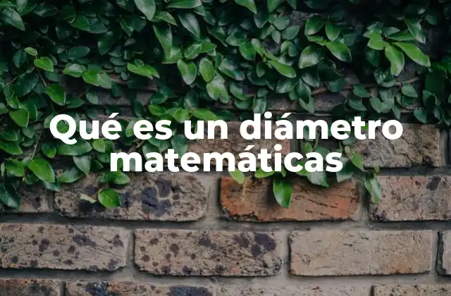 Qué es un Diámetro Matemáticas